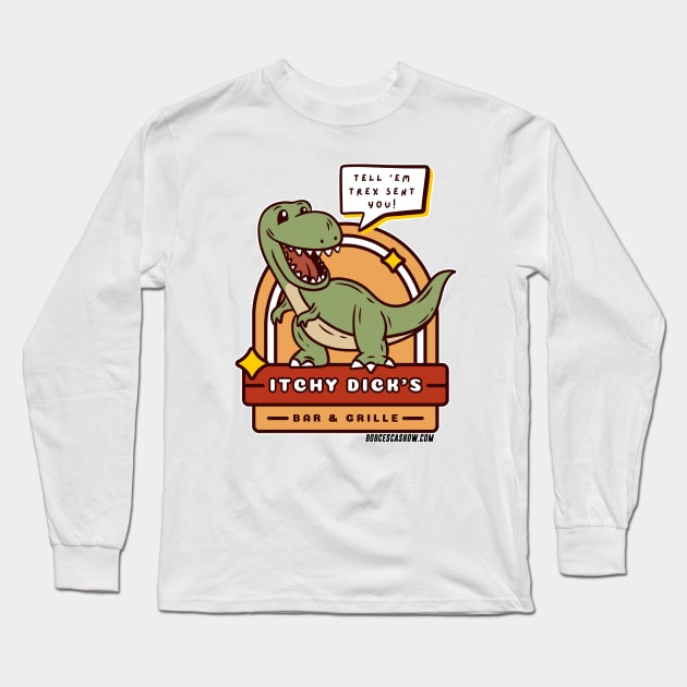 Itchy Dick's Bar and Grille TRex Funny Restaurant Logo Bob Cesca Show T-shirts Mugs Politics Long Sleeve T-Shirt by The Bob Cesca Show Mall